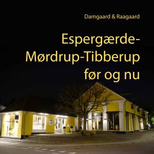 Espergærde – Mørdrup – Tibberup før og nu
