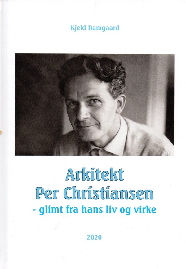 Arkitekt Per Christiansen – glimt fra hans liv og virke